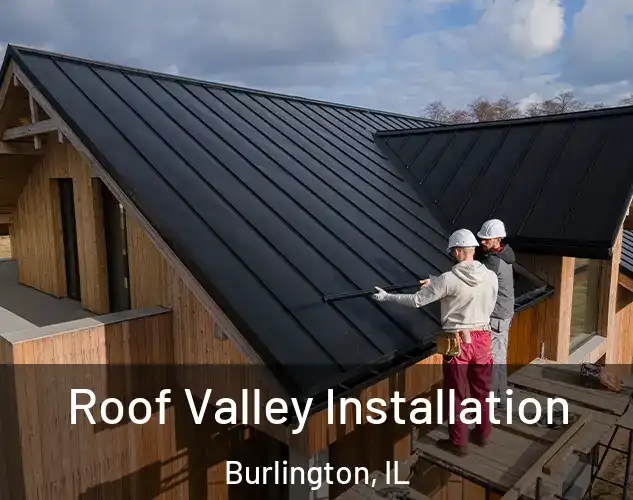  Roof Valley Installation Burlington, IL