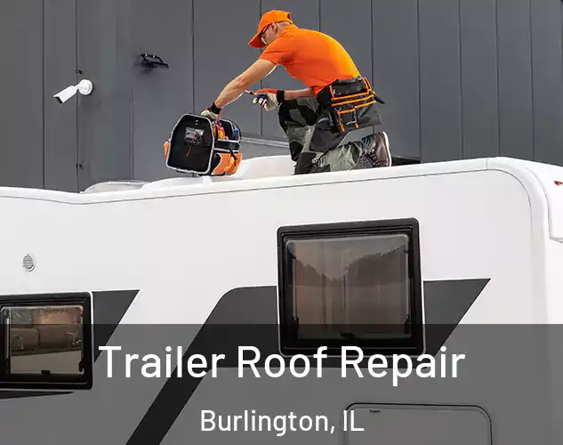  Trailer Roof Repair Burlington, IL